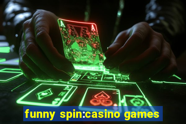 funny spin:casino games